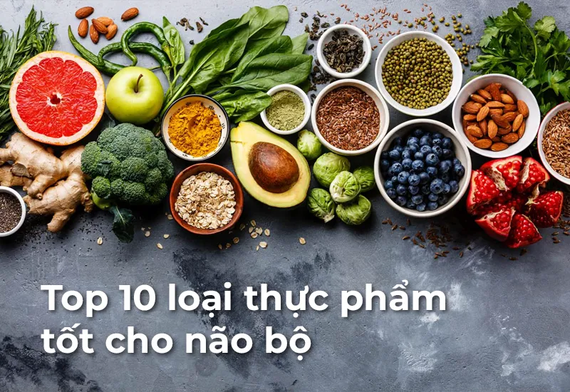 Top 10 loại thực phẩm tốt cho não