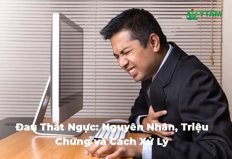 Đau Thắt Ngực: Nguyên Nhân, Triệu Chứng và Cách Xử Lý