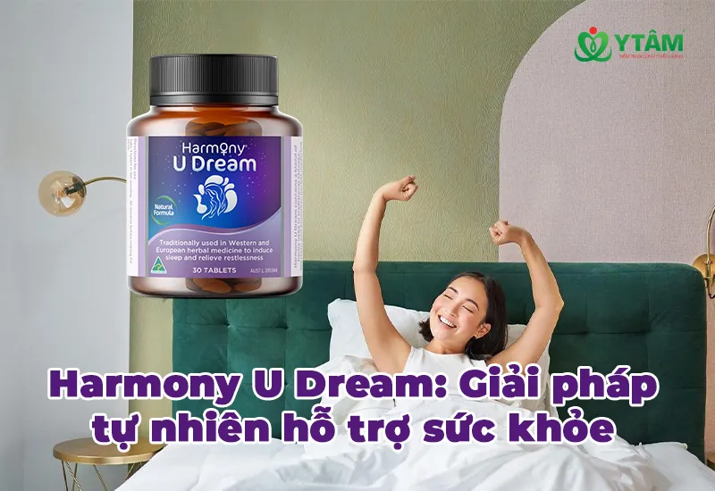 Harmony U Dream: Giải pháp tự nhiên hỗ trợ sức khỏe