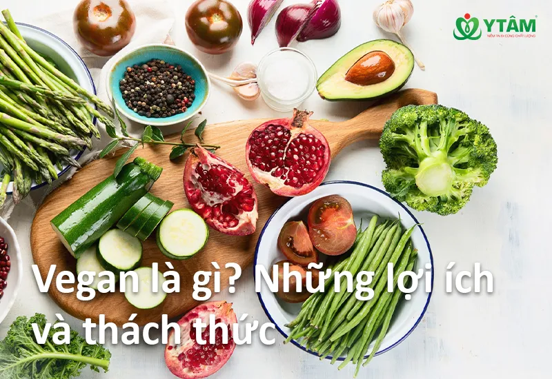 Vegan là gì? Những lợi ích và thách thức