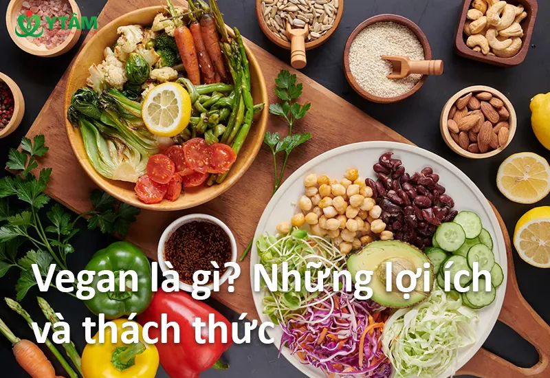 Vegan là gì? Những lợi ích và thách thức