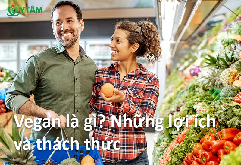 Vegan là gì? Những lợi ích và thách thức