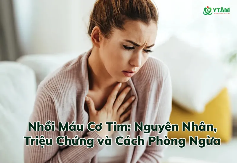 Nhồi Máu Cơ Tim: Nguyên Nhân, Triệu Chứng và Cách Phòng Ngừa