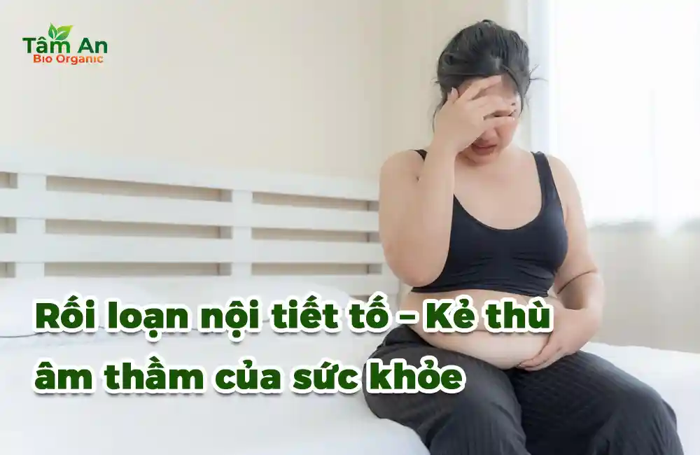Rối loạn nội tiết tố – Kẻ thù âm thầm của sức khỏe