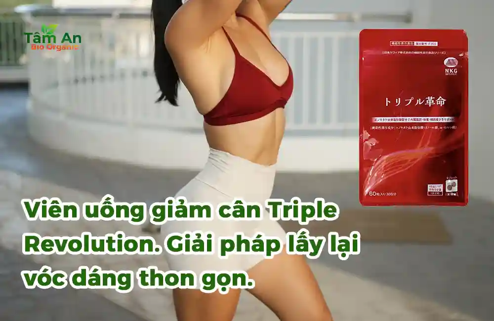 Viên uống giảm cân Triple Revolution. Giải pháp lấy lại vóc dáng thon gọn.